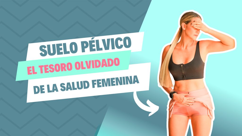 Suelo Pélvico, el tesoro olvidado de la salud femenina 17 suelo pelvico